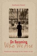 Barbara Fiand: On Becoming Who We Are 