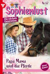 Papa, Mama und die Pferde - Sophienlust - Die nächste Generation 62 – Familienroman