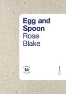 Rose Blake: Egg and Spoon 