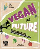 Inga Pfannebecker: Vegan for Future – 111 Rezepte & gute Gründe, keine tierischen Produkte zu essen ★★★