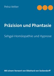 Präzision und Phantasie - Sehgal-Homöopathie und Hypnose
