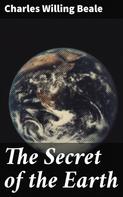 Charles Willing Beale: The Secret of the Earth 