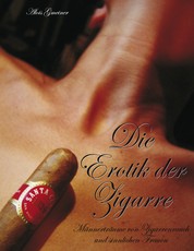 Die Erotik der Zigarren - Männerträume von Zigarren und sinnlichen Frauen