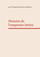 Jean-Philippe-René de La Bléterie: Histoire de l'empereur Jovien 