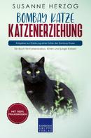 Susanne Herzog: Bombay Katze Katzenerziehung - Ratgeber zur Erziehung einer Katze der Bombay Rasse 