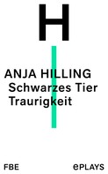 Anja Hilling: Schwarzes Tier Traurigkeit 