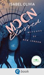 Witches of New London 2. Moonblessed - Eine aufregende Urban Romantasy mit spannenden Crime-Elementen für New-Adult-Fans ab 16 Jahren