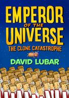 David Lubar: The Clone Catastrophe: Emperor of the Universe 