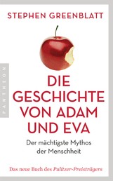 Die Geschichte von Adam und Eva - Der mächtigste Mythos der Menschheit
