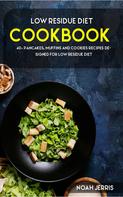Noah Jerris: Low Residue Diet Cookbook 