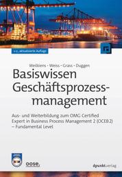 Basiswissen Geschäftsprozessmanagement - Aus- und Weiterbildung zum OMG Certified Expert in Business Process Management 2 (OCEB 2) - Fundamental Level
