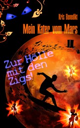 Mein Kater vom Mars - Zur Hölle mit den Zigs! - Science Fiction