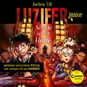 Luzifer junior (Band 6) - Schule ist die Hölle - Erlebe, wie sich der Sohn des Teufels in der Schule schlägt! Höllisch lustiges Hörbuch für Kinder ab 10 Jahren