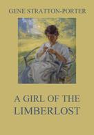 Gene Stratton-Porter: A Girl of the Limberlost 