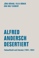 Jörg Döring: Alfred Andersch desertiert 