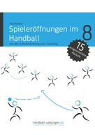 Jörg Madinger: Spieleröffnungen im Handball 