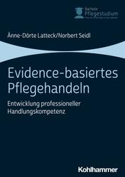 Evidence-basiertes Pflegehandeln - Entwicklung professioneller Handlungskompetenz