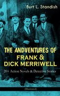 Burt L. Standish: THE ADVENTURES OF FRANK & DICK MERRIWELL: 20+ Action Novels & Detective Stories (Illustrated) 