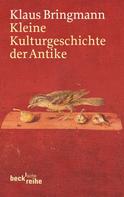 Klaus Bringmann: Kleine Kulturgeschichte der Antike ★★★★