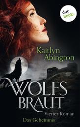 Wolfsbraut - Vierter Roman: Das Geheimnis - Roman
