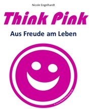 Think Pink - Aus Freude am Leben