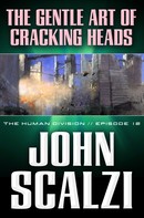 John Scalzi: The Human Division #12: The Gentle Art of Cracking Heads ★★★★★