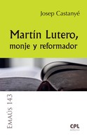 Josep Castanyé i Subirana: Martín Lutero, monje y reformador 