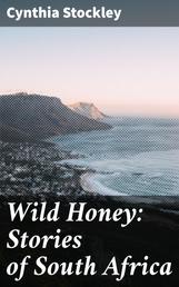 Wild Honey: Stories of South Africa