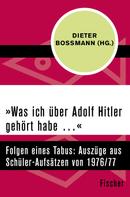 Dieter Boßmann: »Was ich über Adolf Hitler gehört habe …« 