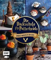 Die Backschule für Potterheads! - Einfach magisch backen mit vielen Step-Bildern und Zauber-Küchentricks: Hogwarts-Torte, Nimbus-Cake-Pops, Steinkekse und mehr