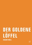 Chaim Noll: Der goldene Löffel ★★★★★