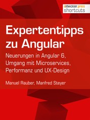Expertentipps zu Angular - Neuerungen in Angular 6, Umgang mit Microservices, Performanz und UX-Design