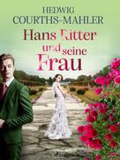 Hedwig Courths-Mahler: Hans Ritter und seine Frau 