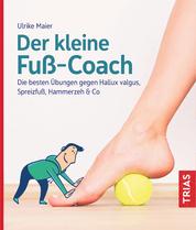 Der kleine Fuß-Coach - Die besten Übungen gegen Hallux valgus, Spreizfuß, Hammerzeh & Co