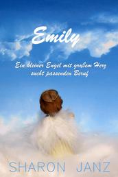 Emily - Ein kleiner Engel mit großem Herz sucht passenden Beruf