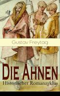 Gustav Freytag: Die Ahnen - Historischer Romanzyklus 