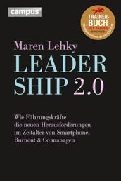 Leadership 2.0 - Wie Führungskräfte die neuen Herausforderungen im Zeitalter von Smartphone, Burn-out & Co. managen