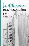 Loli Artésia: La délivrance de l'accordéon 