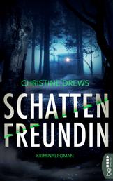 Schattenfreundin - Kriminalroman