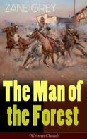 Zane Grey: The Man of the Forest (Western Classic) 