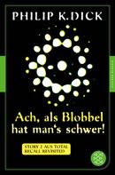 Philip K. Dick: Ach, als Blobbel hat man's schwer! ★★★★★