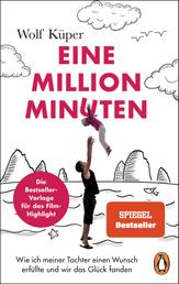 Eine Million Minuten - Wie ich meiner Tochter einen Wunsch erfüllte und wir das Glück fanden - Die Buchvorlage zum Kinofilm mit Karoline Herfurth und Tom Schilling - SPIEGEL-Bestseller