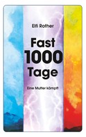 Elfi Rother: Fast 1000 Tage 