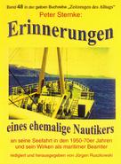 Peter Sternke: Erinnerungen eines Nautikers an seine Seefahrt in den 1950-70er Jahren und sein Wirken als maritimer Beamter ★★★★