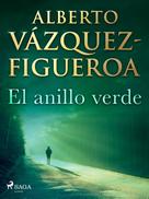 Alberto Vazquez Figueroa: El anillo verde 