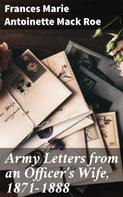Frances Marie Antoinette Mack Roe: Army Letters from an Officer's Wife, 1871-1888 