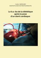 Cédric Menard: Le b.a.-ba de la diététique après la pose d'un stent cardiaque. 