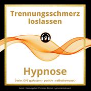 Trennungsschmerz loslassen - Hypnose