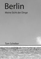 Thomas Scheiker: Berlin 