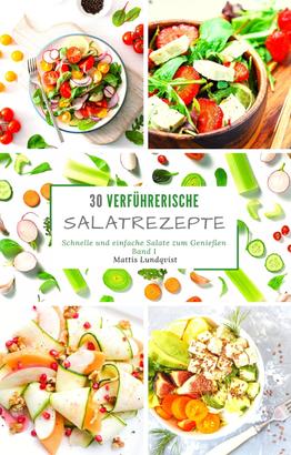 30 verführerische Salatrezepte - Band 1